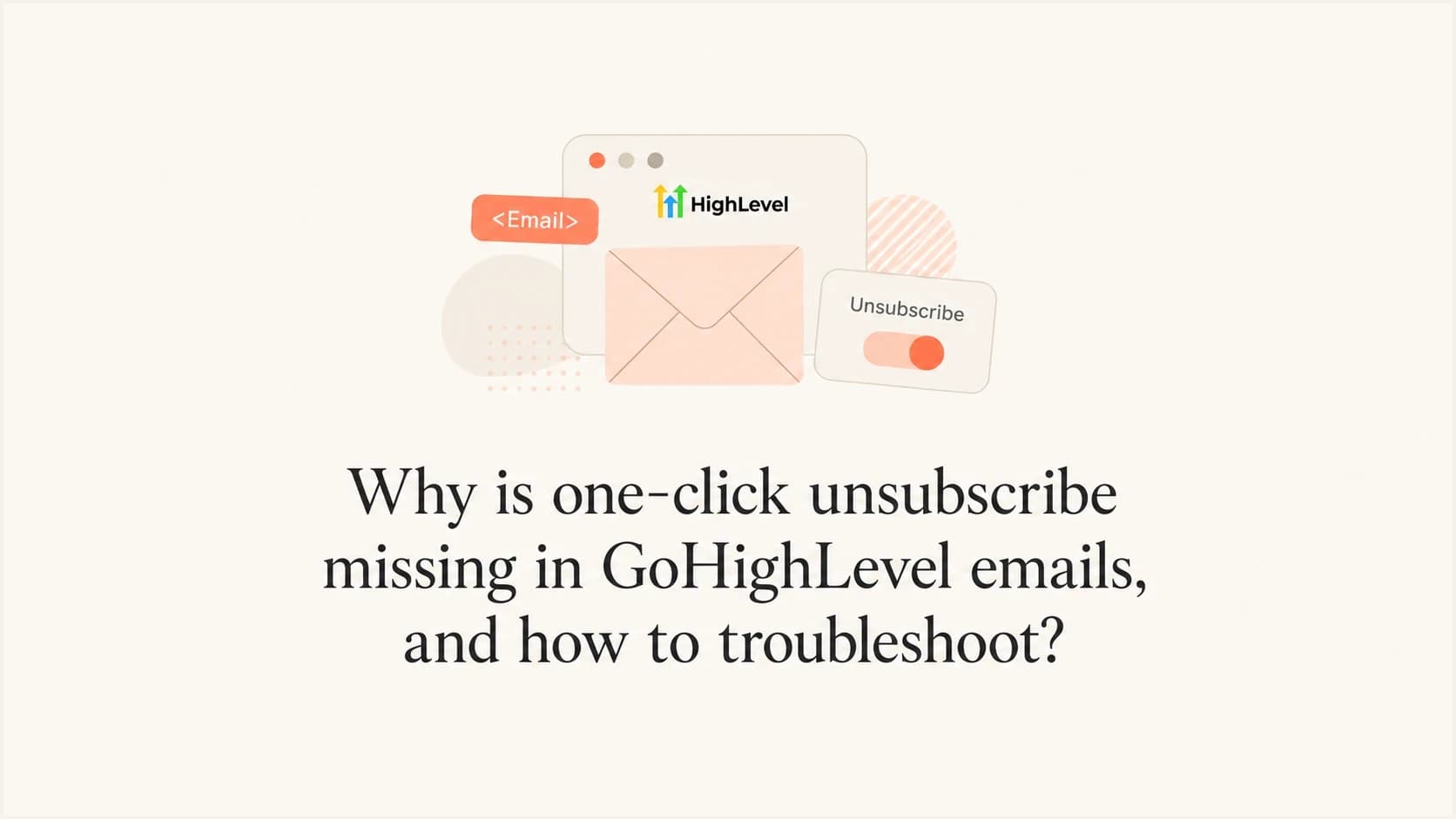 One-click unsubscribe troubleshooting for GoHighLevel emails.