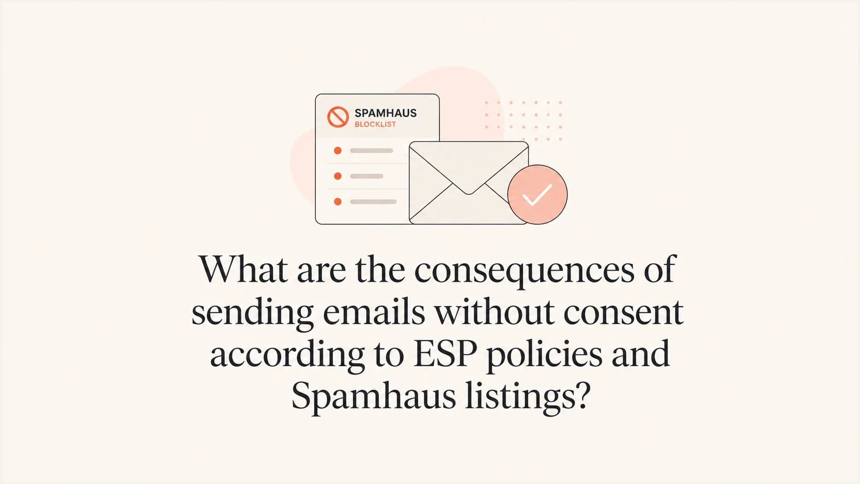 Consent, ESP policy, and Spamhaus listing consequences shown as a simple email risk diagram.