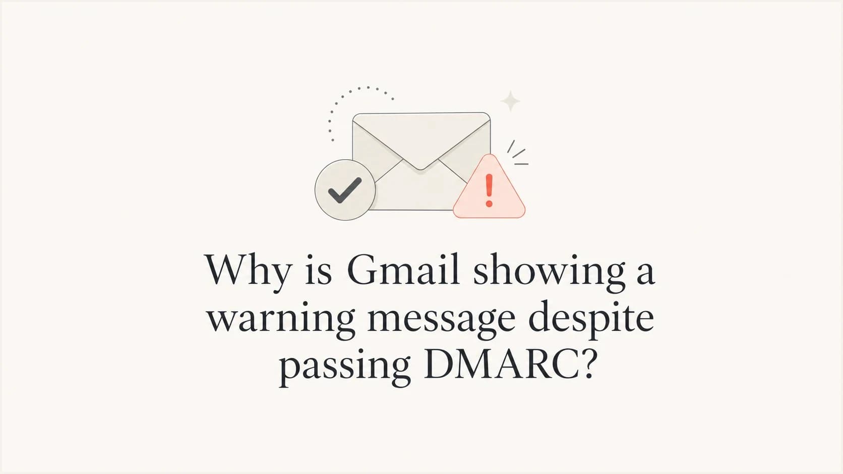Gmail warning banner shown beside a passed DMARC check.