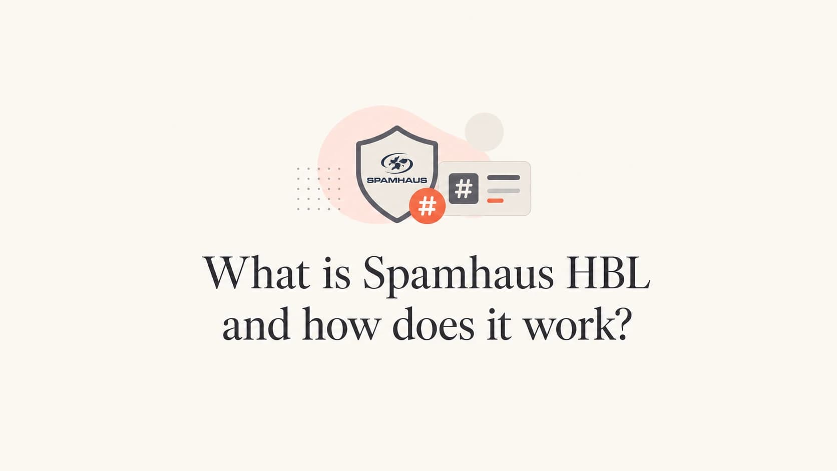 Editorial thumbnail for a technical guide to Spamhaus HBL.
