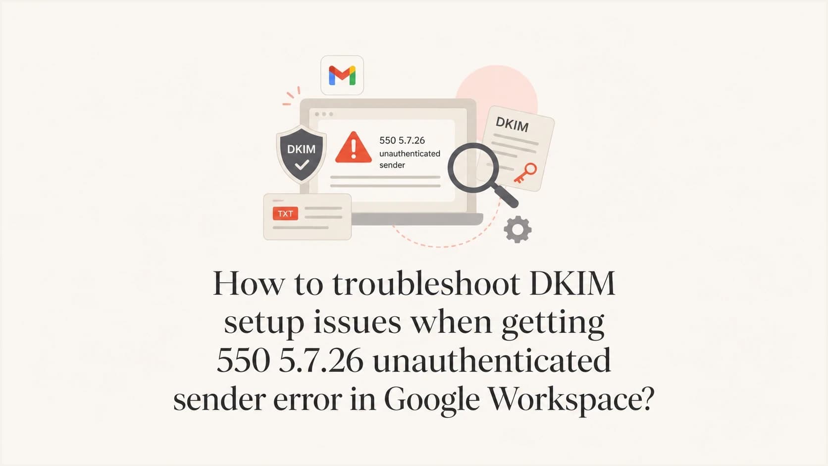 Google Workspace DKIM troubleshooting thumbnail for a 550 5.7.26 sender authentication error.