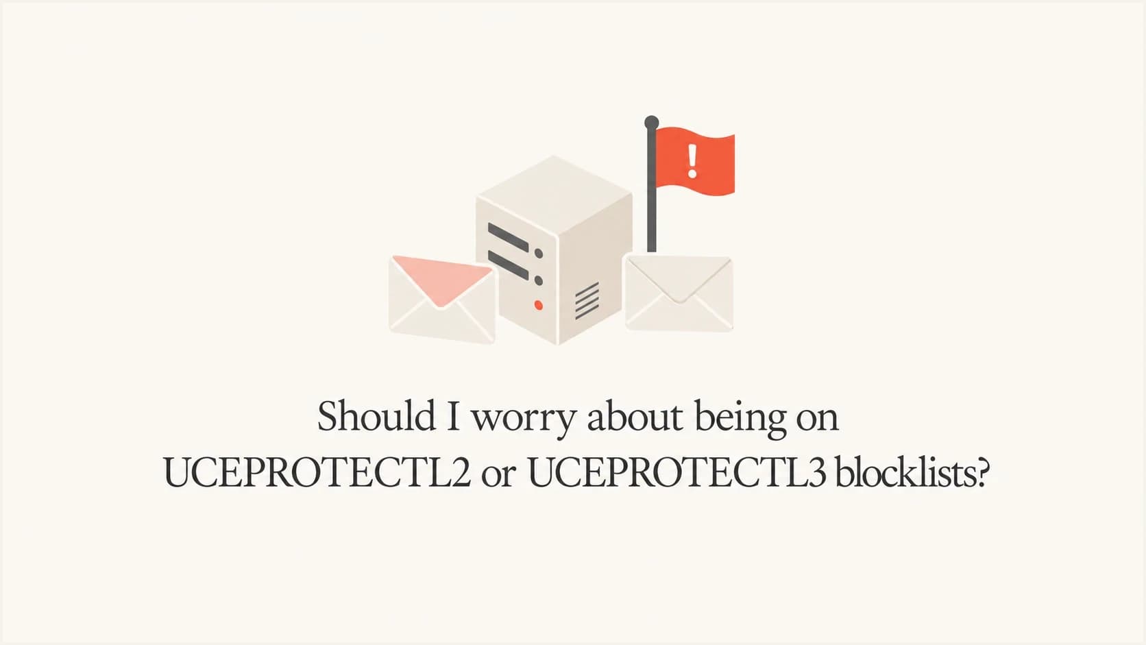 A mail server and warning flag illustration for UCEPROTECTL2 and UCEPROTECTL3 blocklist risk.