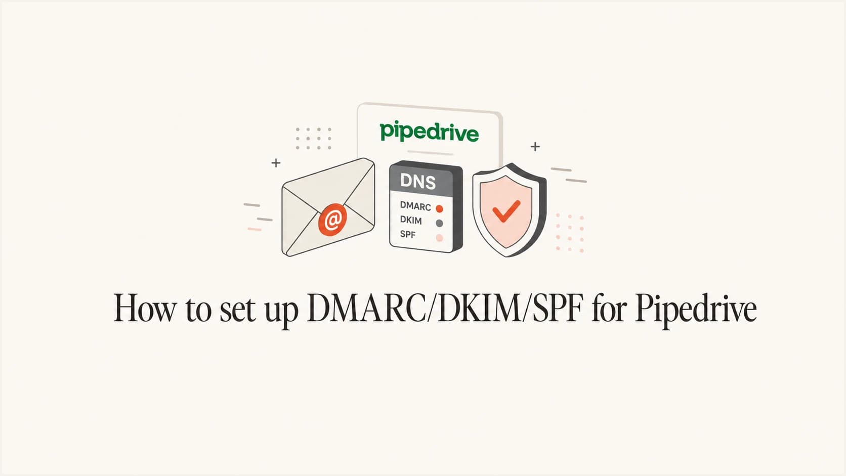 How to set up DMARC, DKIM and SPF for Pipedrive