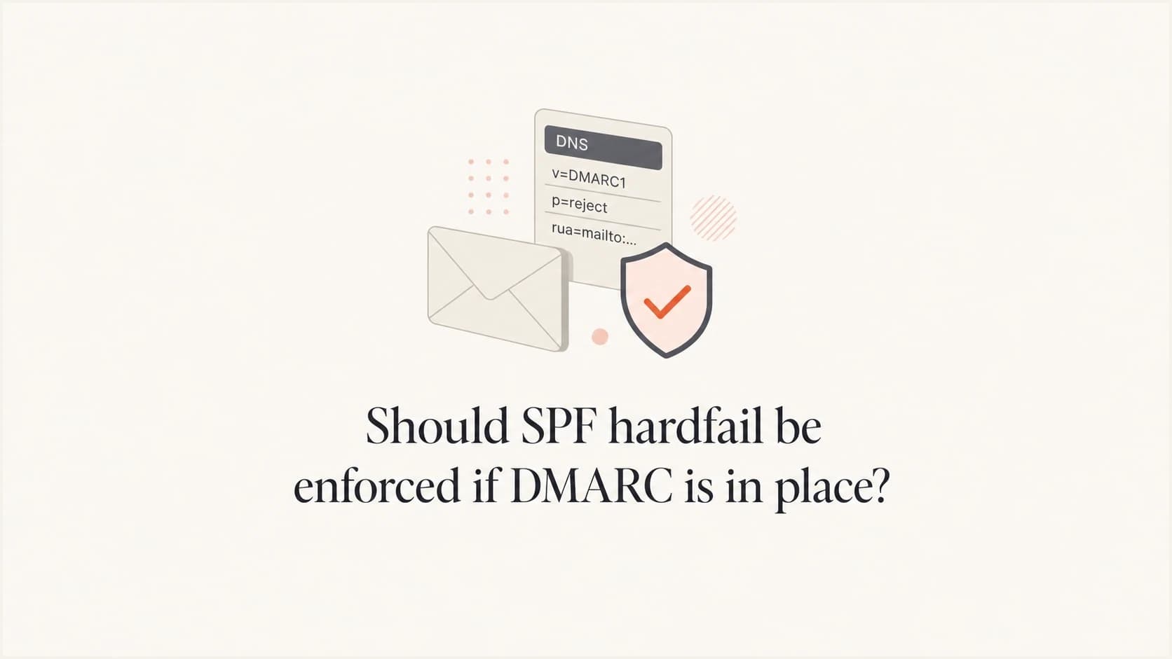Editorial thumbnail about SPF hardfail and DMARC policy decisions.