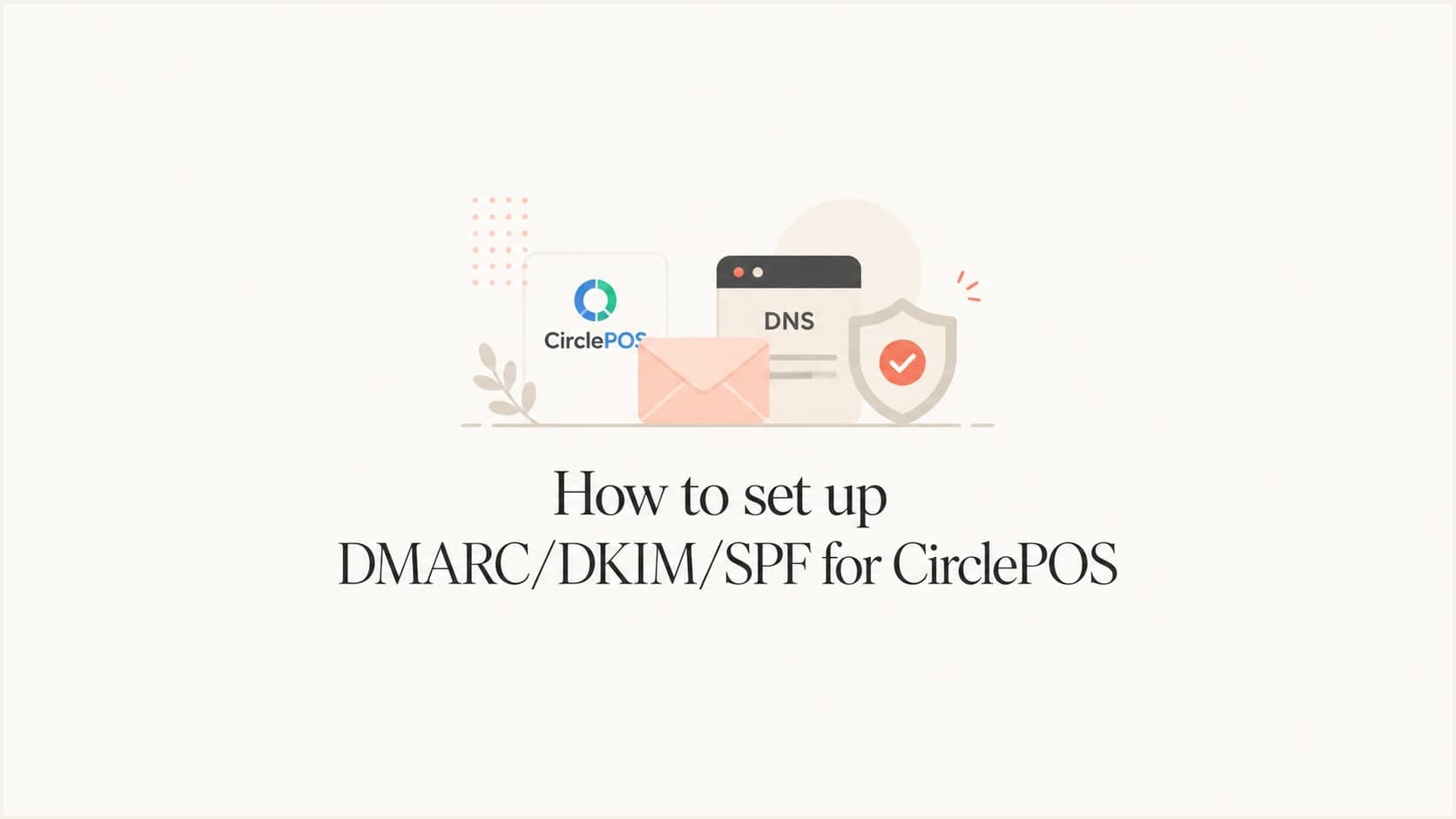 CirclePOS email authentication setup for SPF, DKIM, and DMARC.