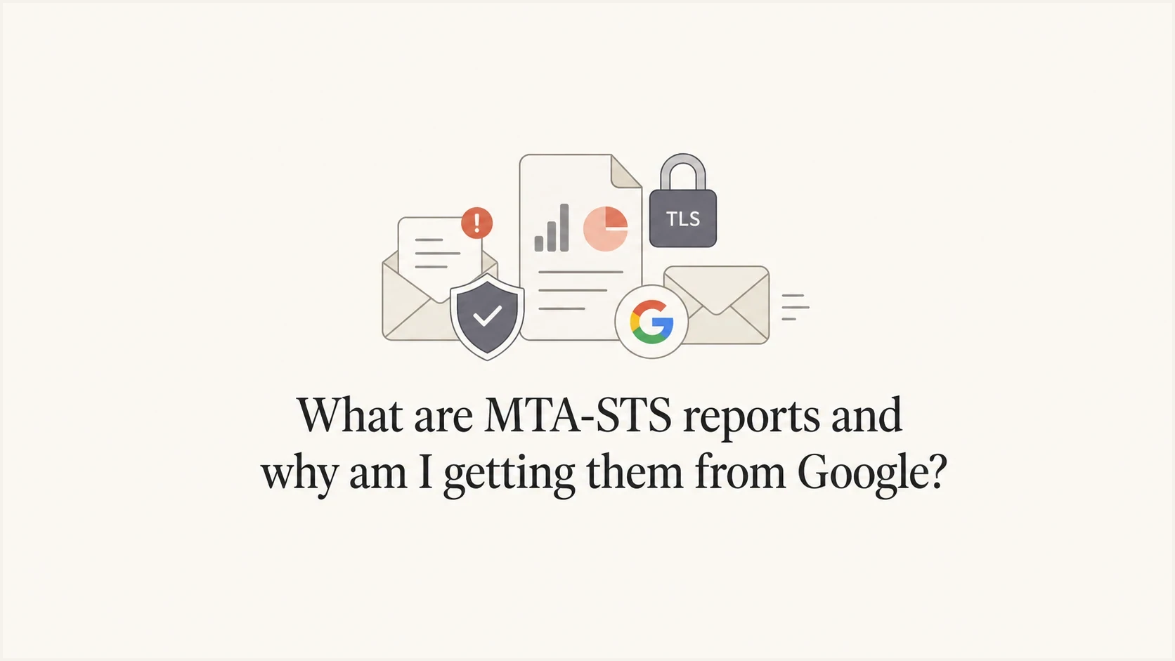MTA-STS and TLS-RPT report from Google with mail, TLS lock, shield, and report icons.