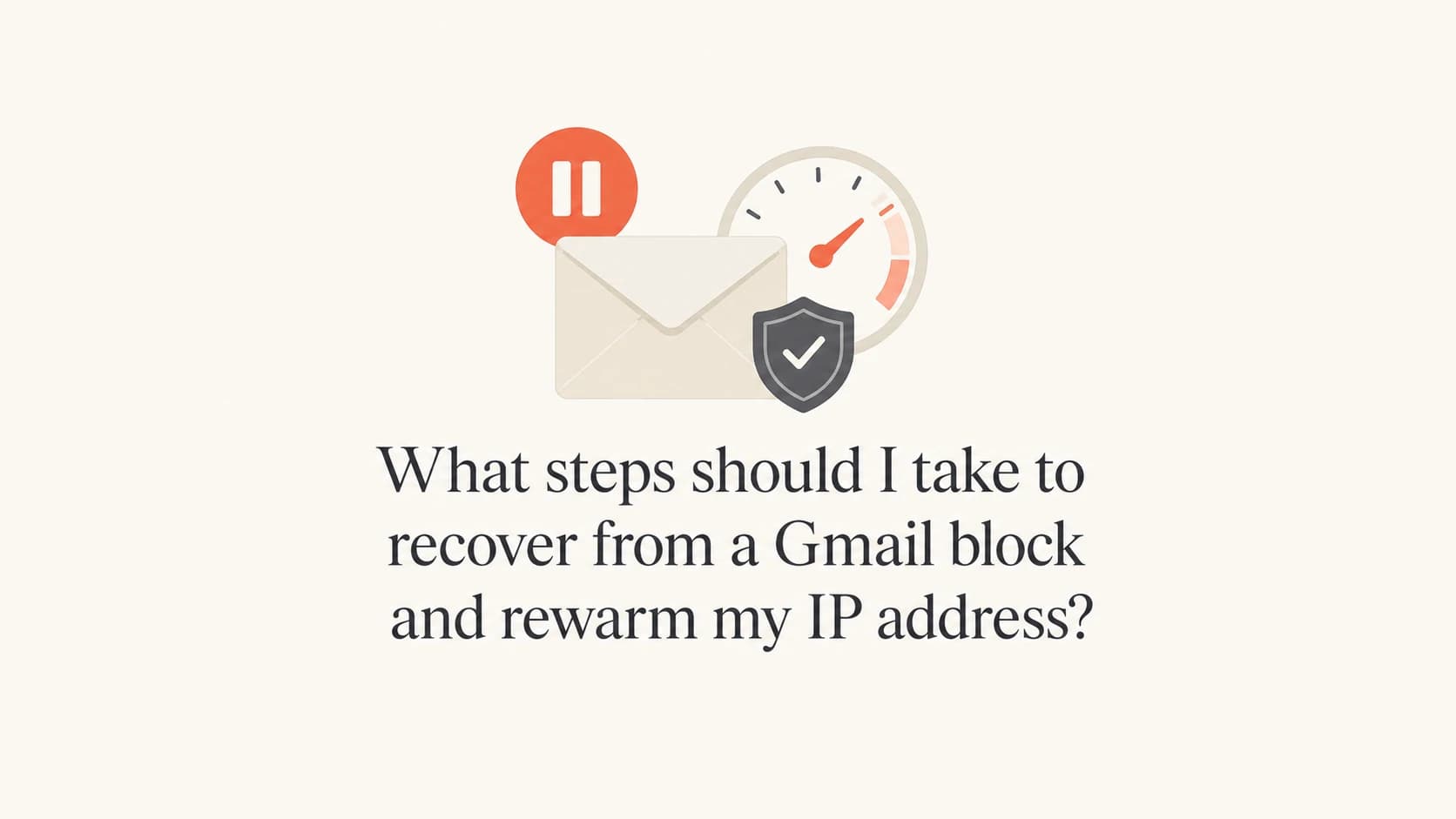 Gmail block recovery and IP rewarm process shown with email and gauge icons.