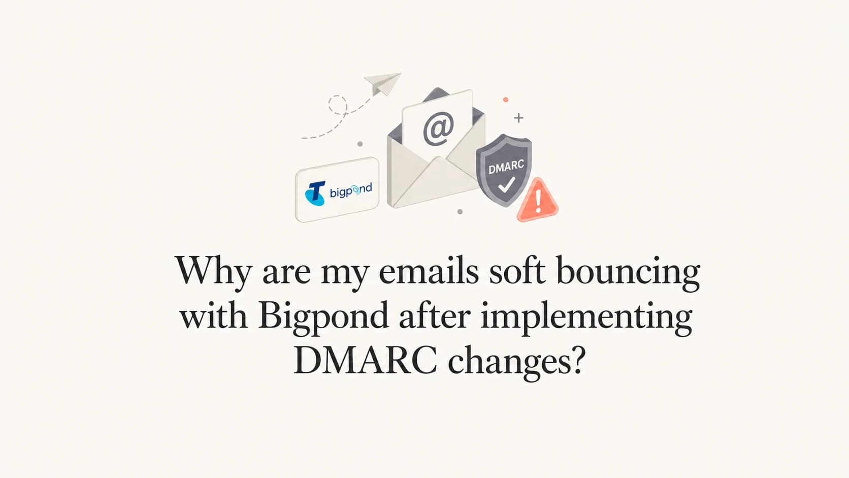 A calm editorial thumbnail about Bigpond soft bounces after DMARC changes.