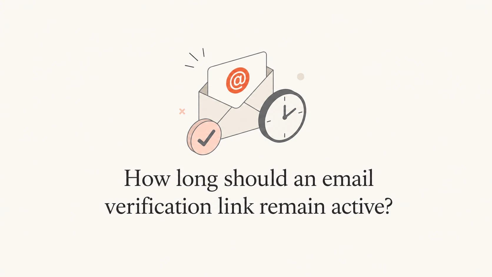 Email verification link expiry shown with an envelope, clock, and checkmark.