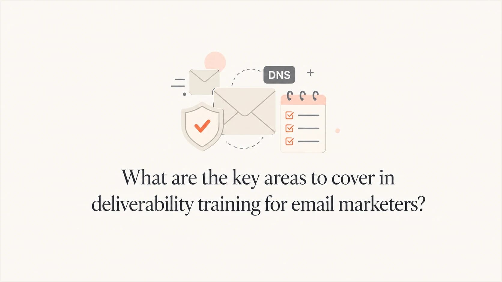Editorial thumbnail showing a deliverability training checklist with mail authentication icons.