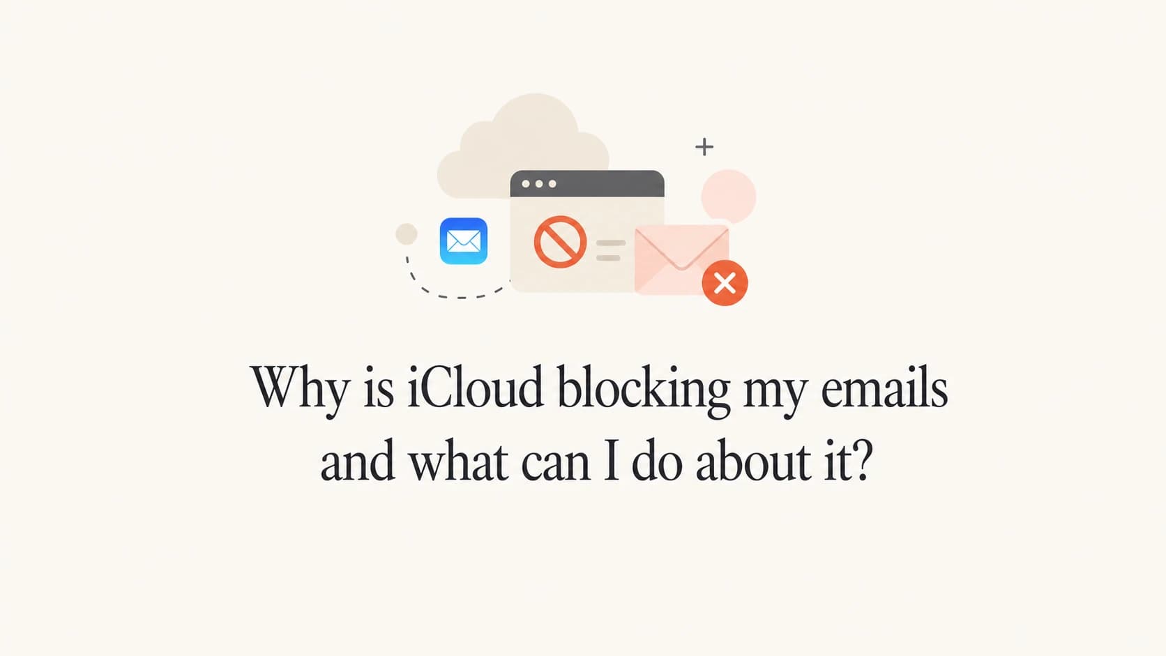 Editorial thumbnail about iCloud blocking email and the sender fixes to check first.