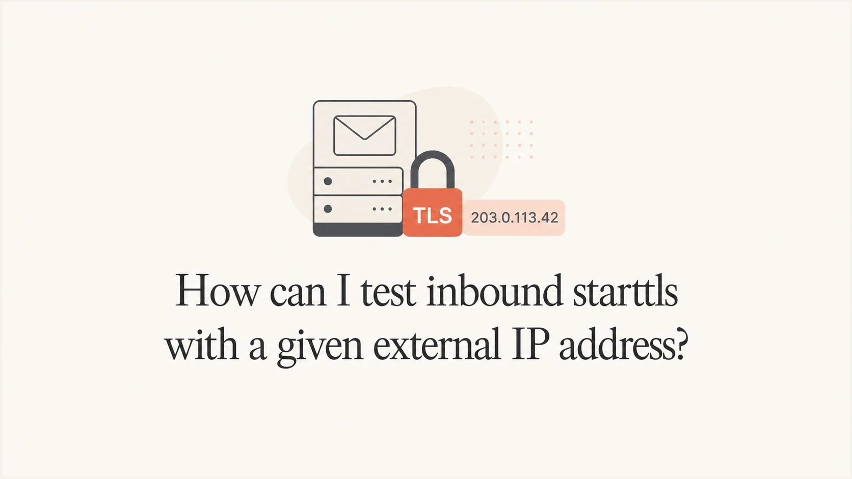 Inbound STARTTLS test shown as a mail server, TLS lock, and IP address tag.