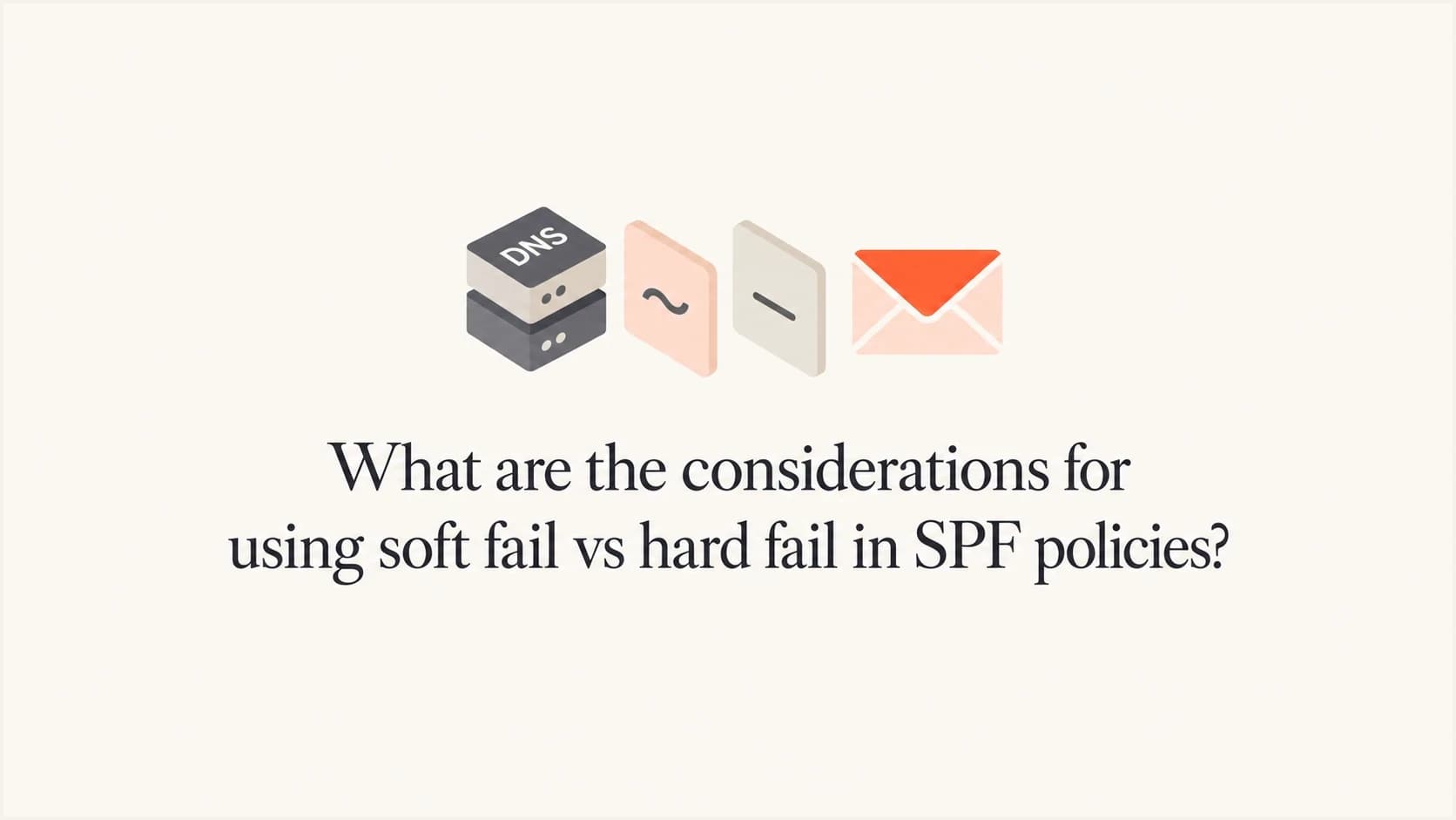 Soft fail and hard fail SPF policy choices shown as a centered DNS record concept.