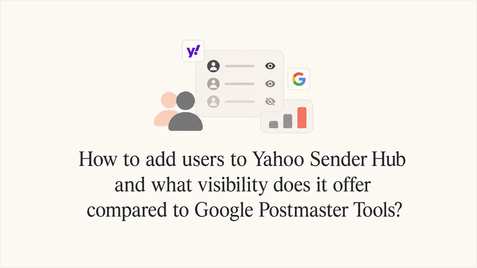 Yahoo Sender Hub and Google Postmaster Tools access comparison.