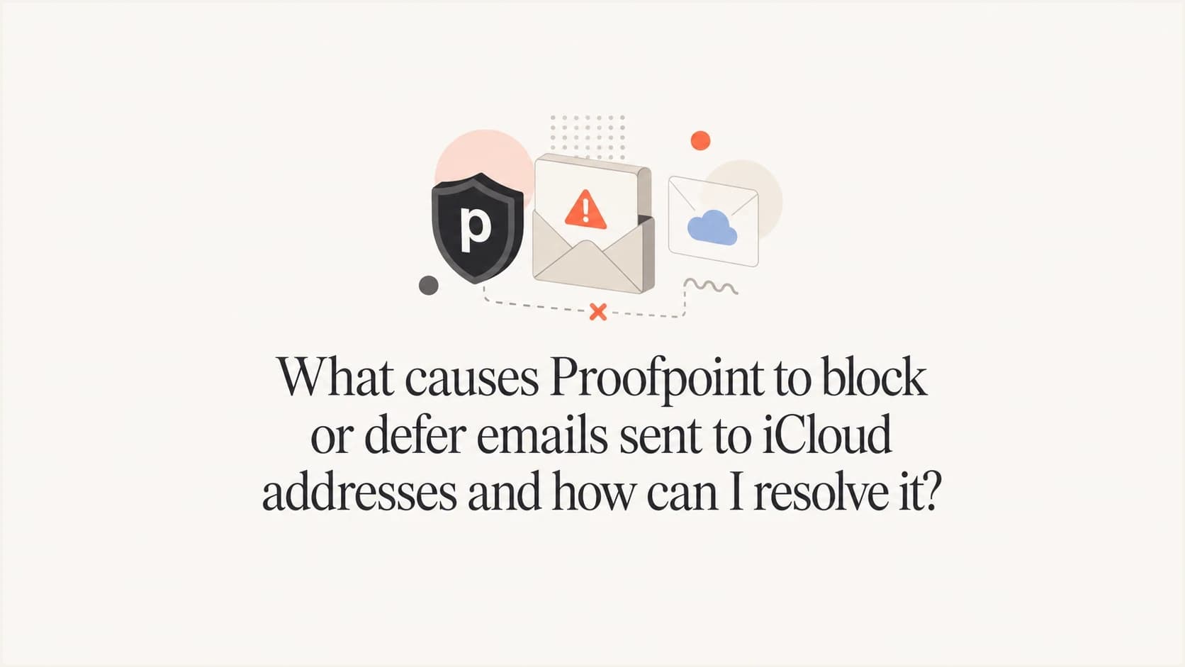 Proofpoint deferrals to iCloud explained with mail routing symbols.