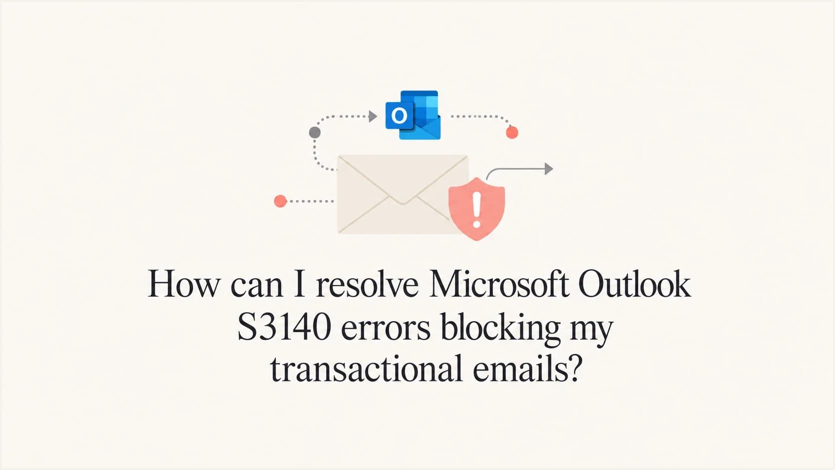 Editorial thumbnail for fixing Microsoft Outlook S3140 transactional email blocks.