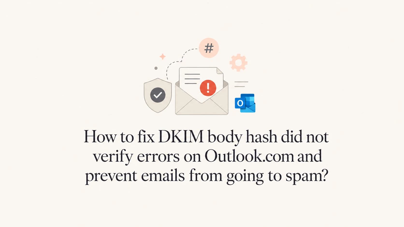 A calm DKIM troubleshooting thumbnail for Outlook.com body hash errors.