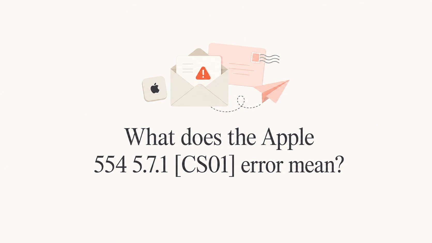 Editorial thumbnail for the Apple 554 5.7.1 [CS01] bounce error.