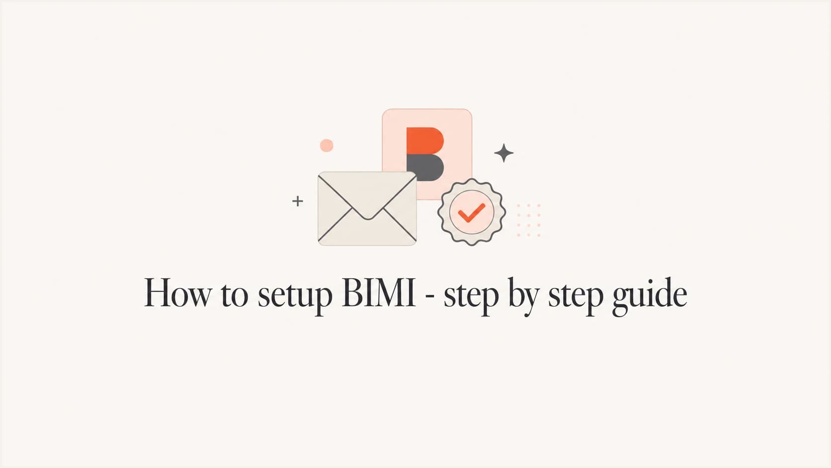 How to setup BIMI step by step, with an envelope, brand mark, and authentication seal.