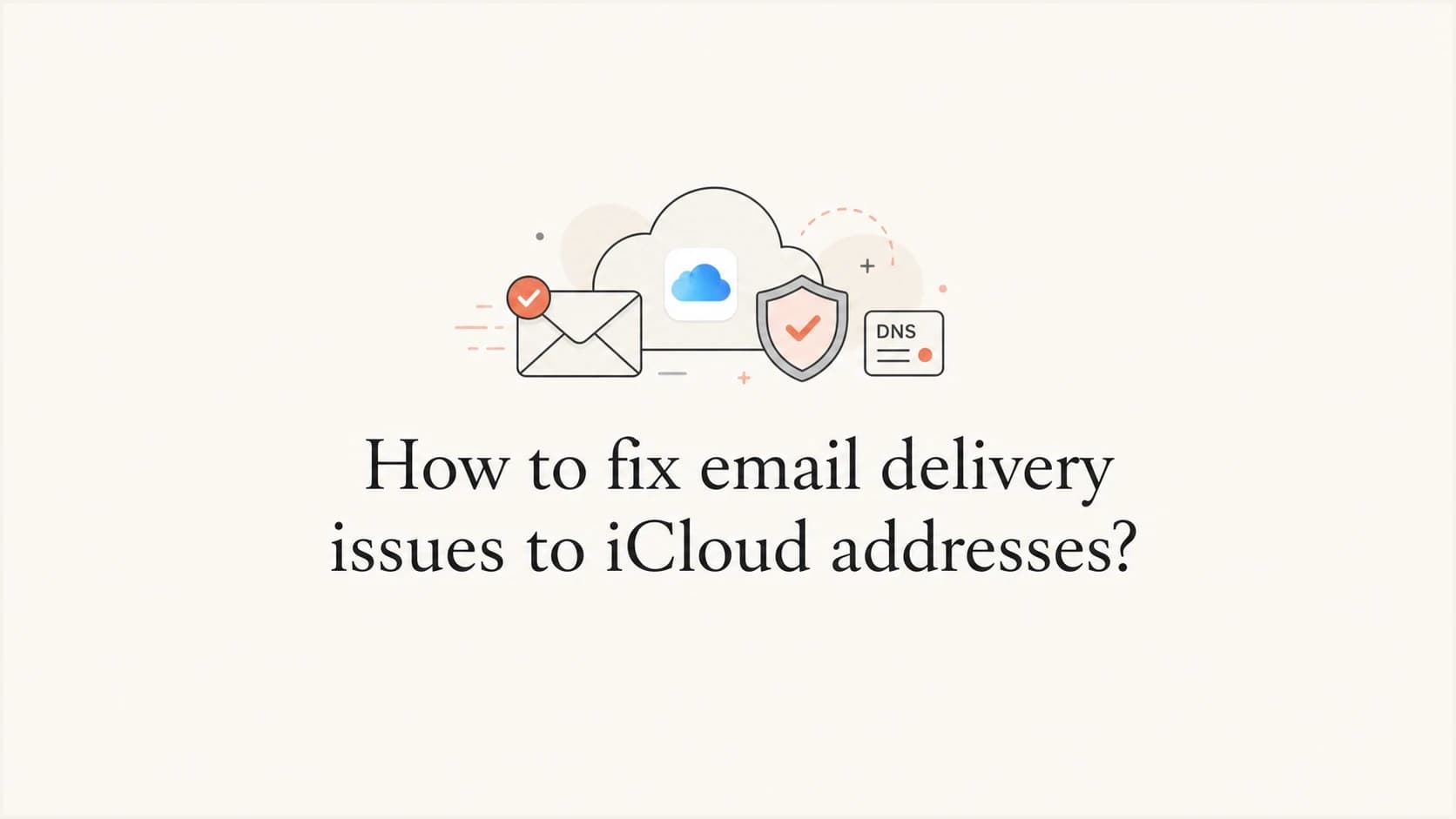 Editorial thumbnail about fixing email delivery issues to iCloud addresses.