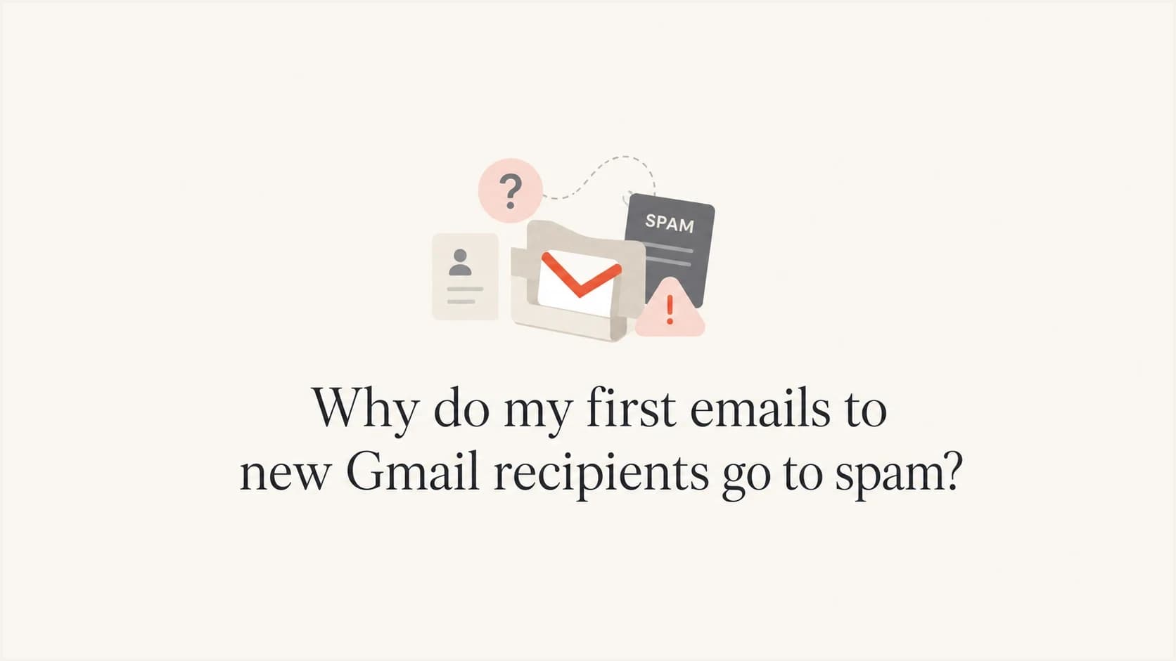 A calm editorial thumbnail about first emails to new Gmail recipients going to spam.