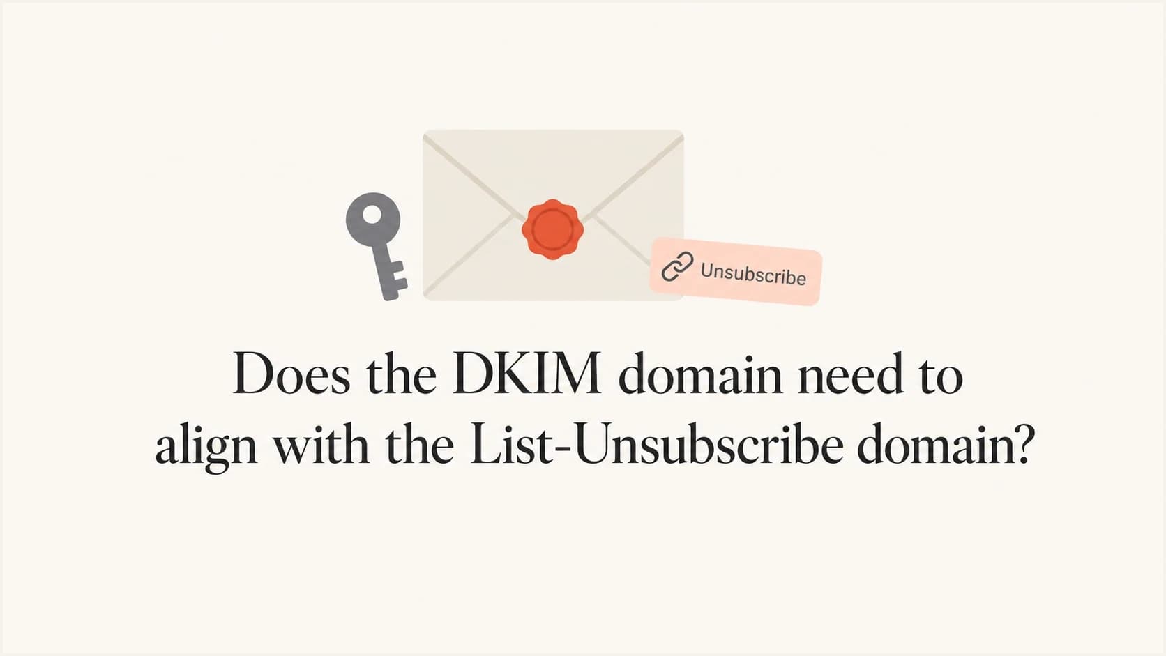 A DKIM key and unsubscribe link shown as a simple email authentication graphic.