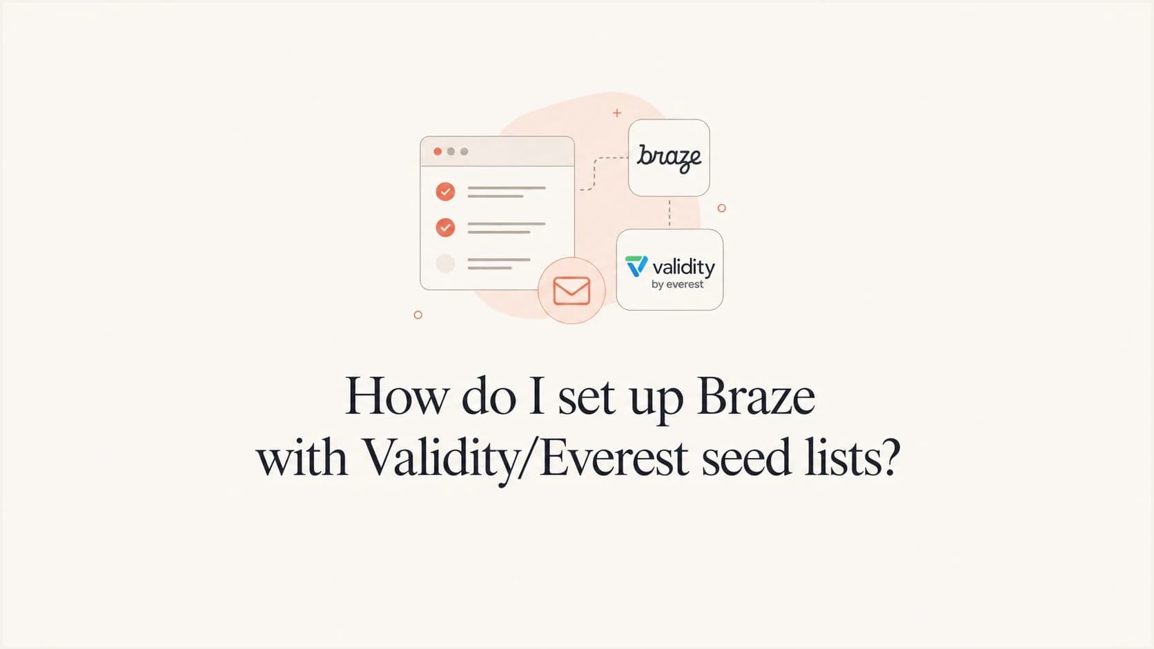 Braze and Validity Everest seed list setup shown as a calm editorial thumbnail.