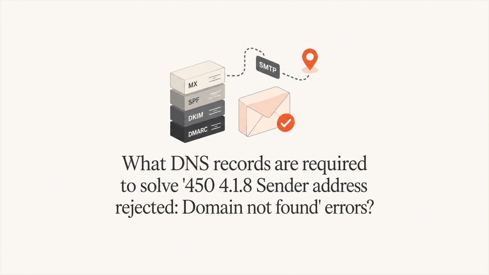 A calm editorial thumbnail showing DNS blocks and an email path for a 450 4.1.8 domain not found error.