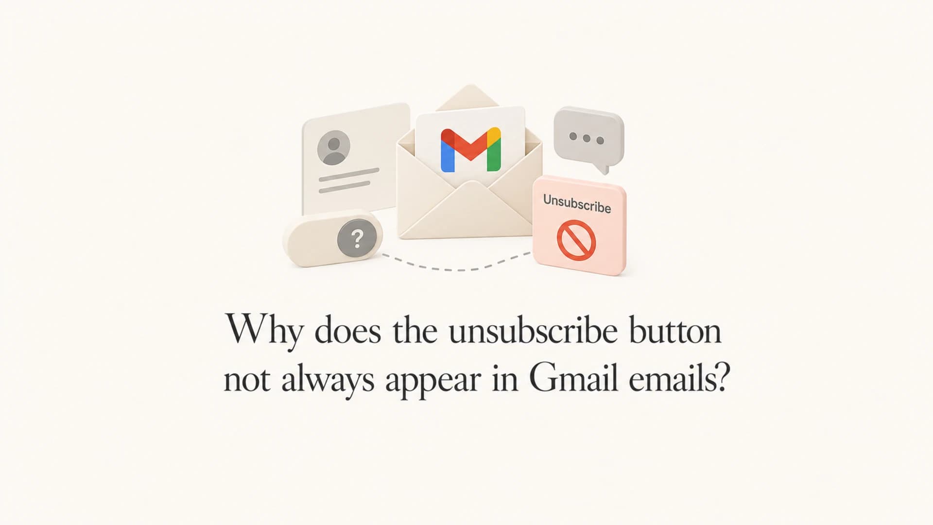 Article thumbnail about why Gmail hides the unsubscribe button.