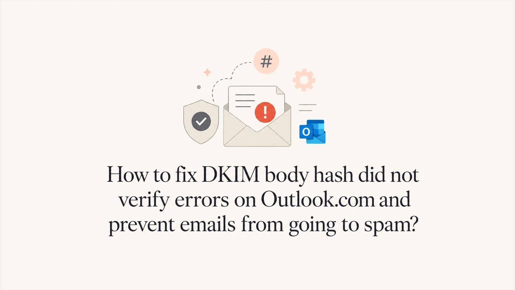 A calm DKIM troubleshooting thumbnail for Outlook.com body hash errors.