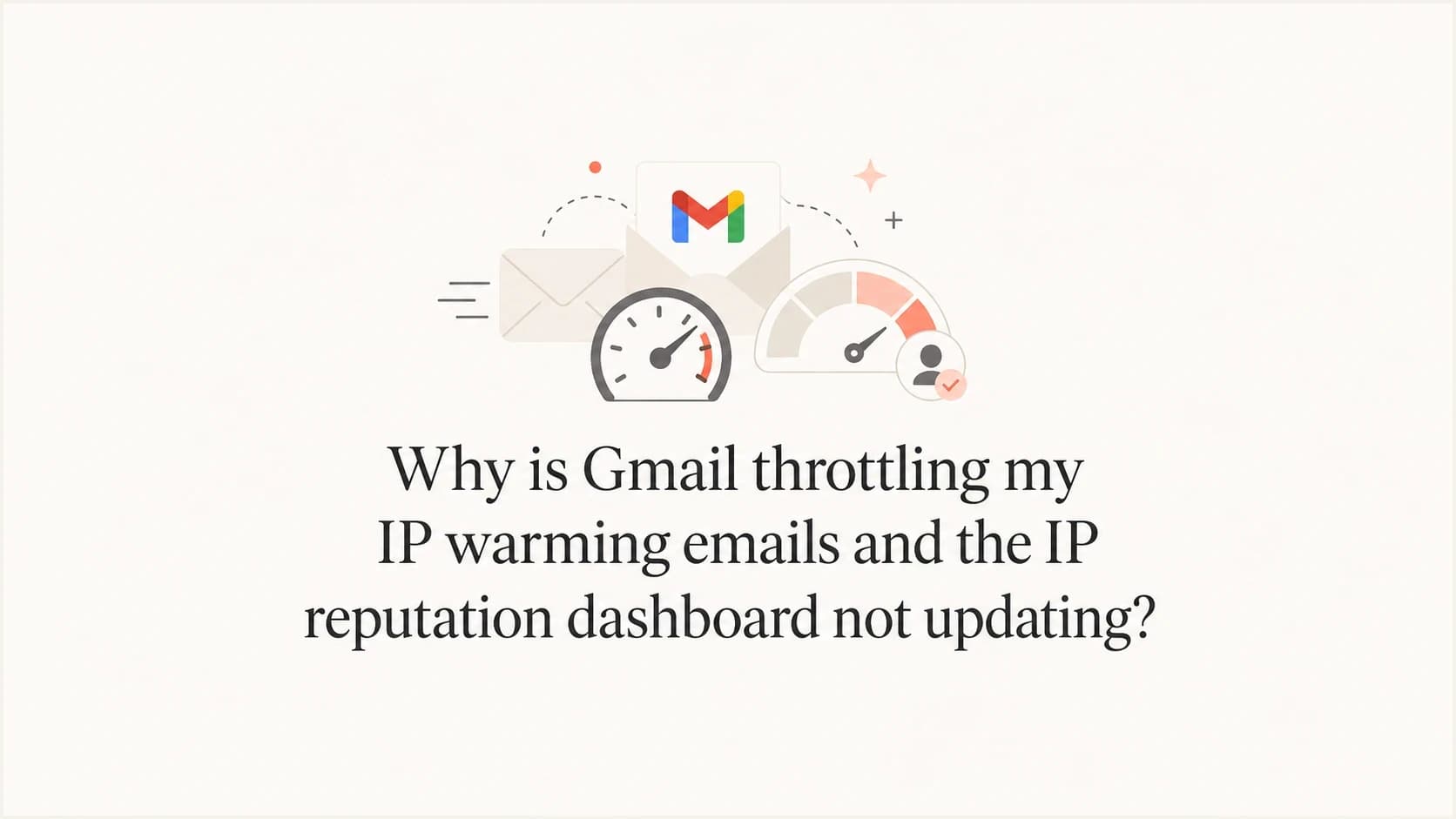Gmail warmup throttling and reputation dashboard delay visual.