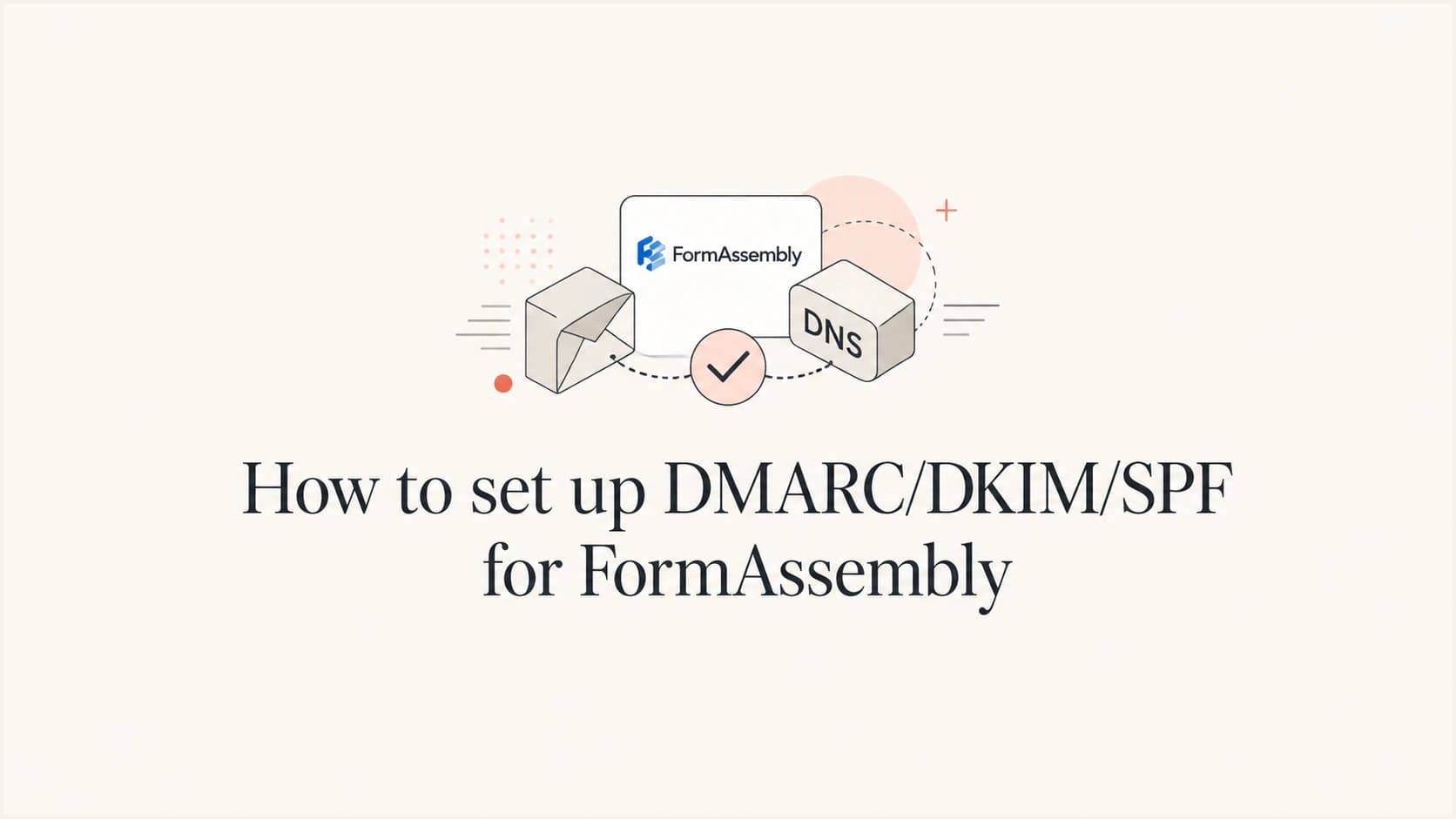 How to set up DMARC/DKIM/SPF for FormAssembly