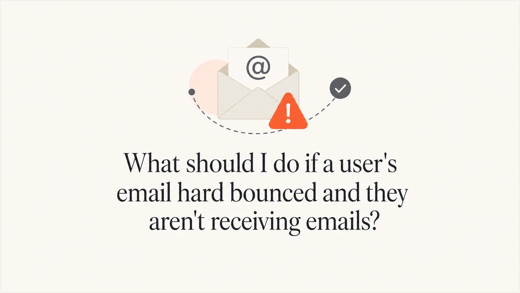 Illustration of a hard bounce support workflow for a user's email reactivation.