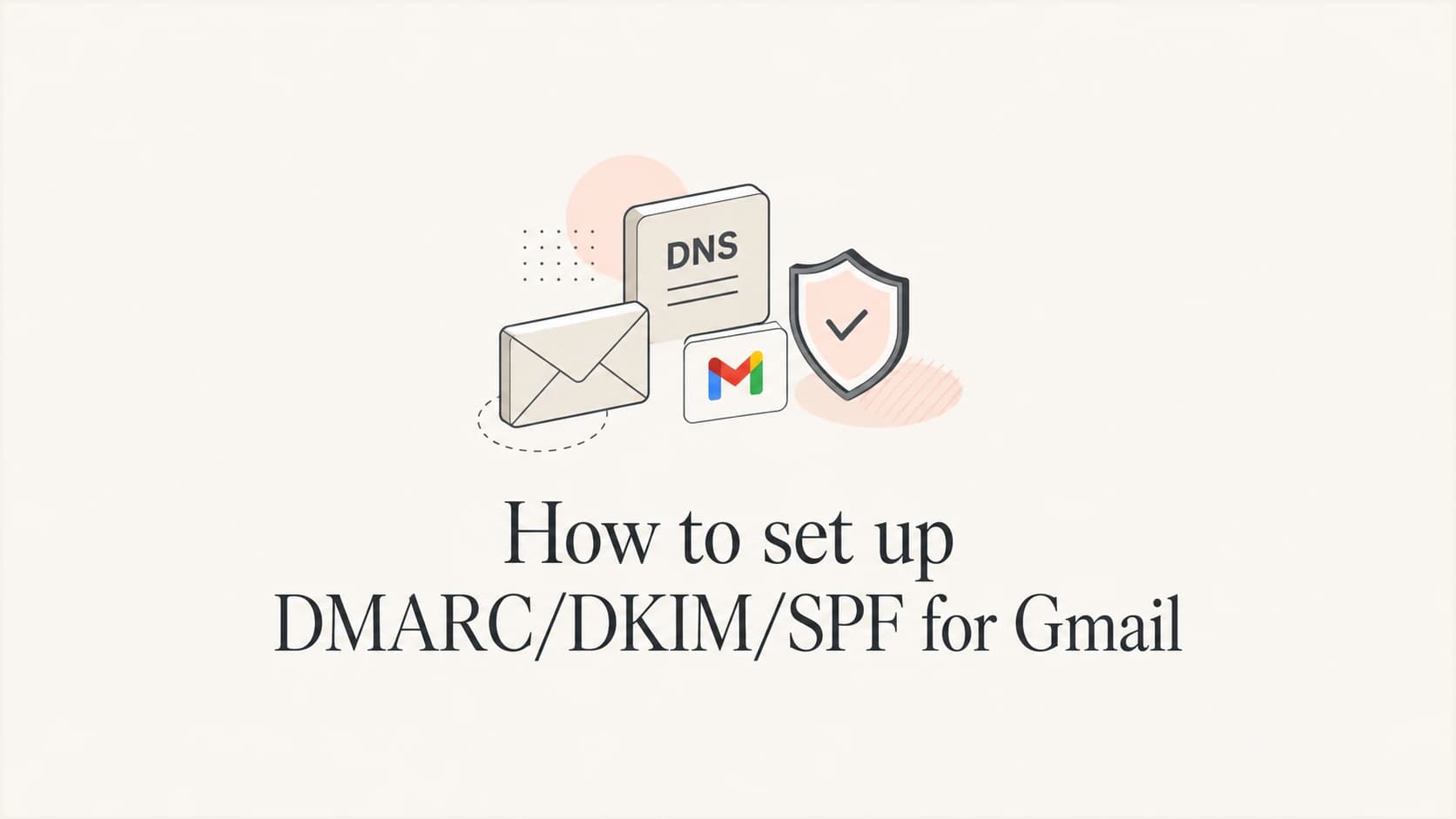 Gmail email authentication setup with SPF, DKIM, and DMARC