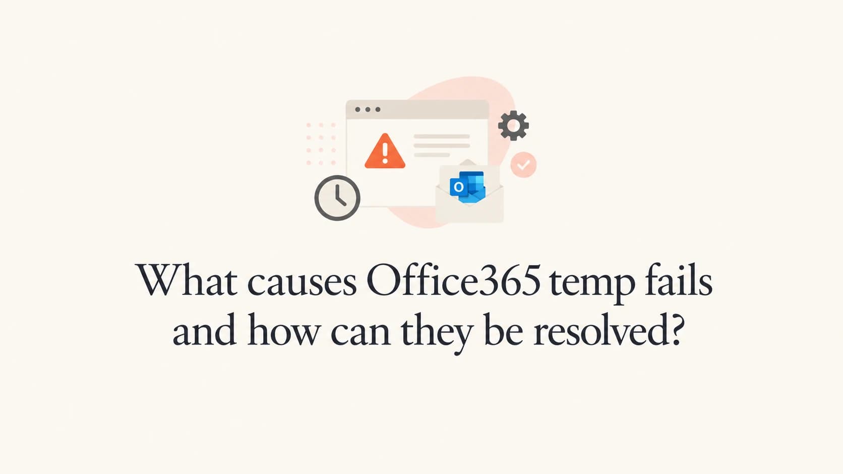 Office365 temporary failure troubleshooting thumbnail