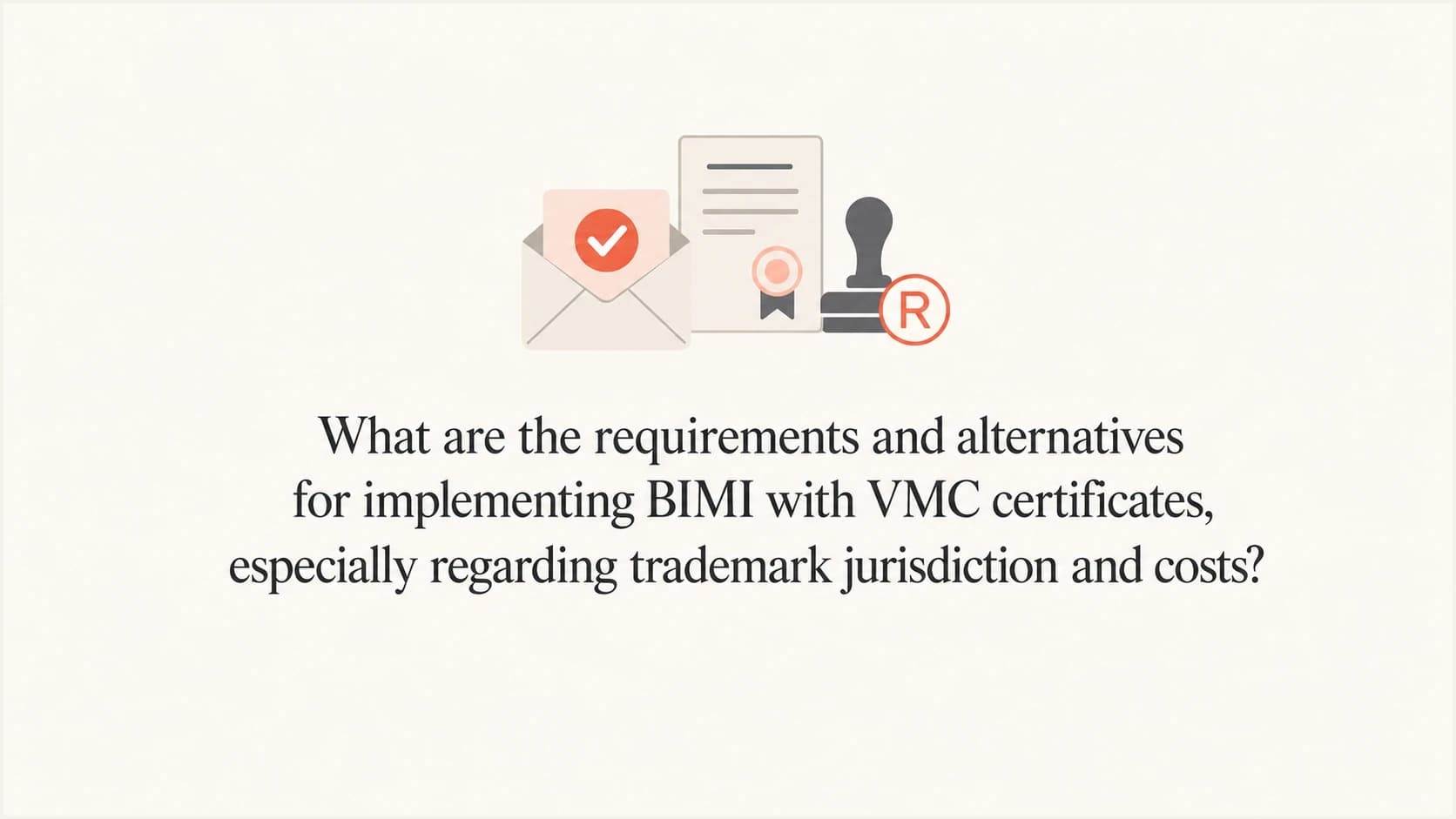 BIMI, VMC certificates, trademark jurisdiction, and certificate cost decision.