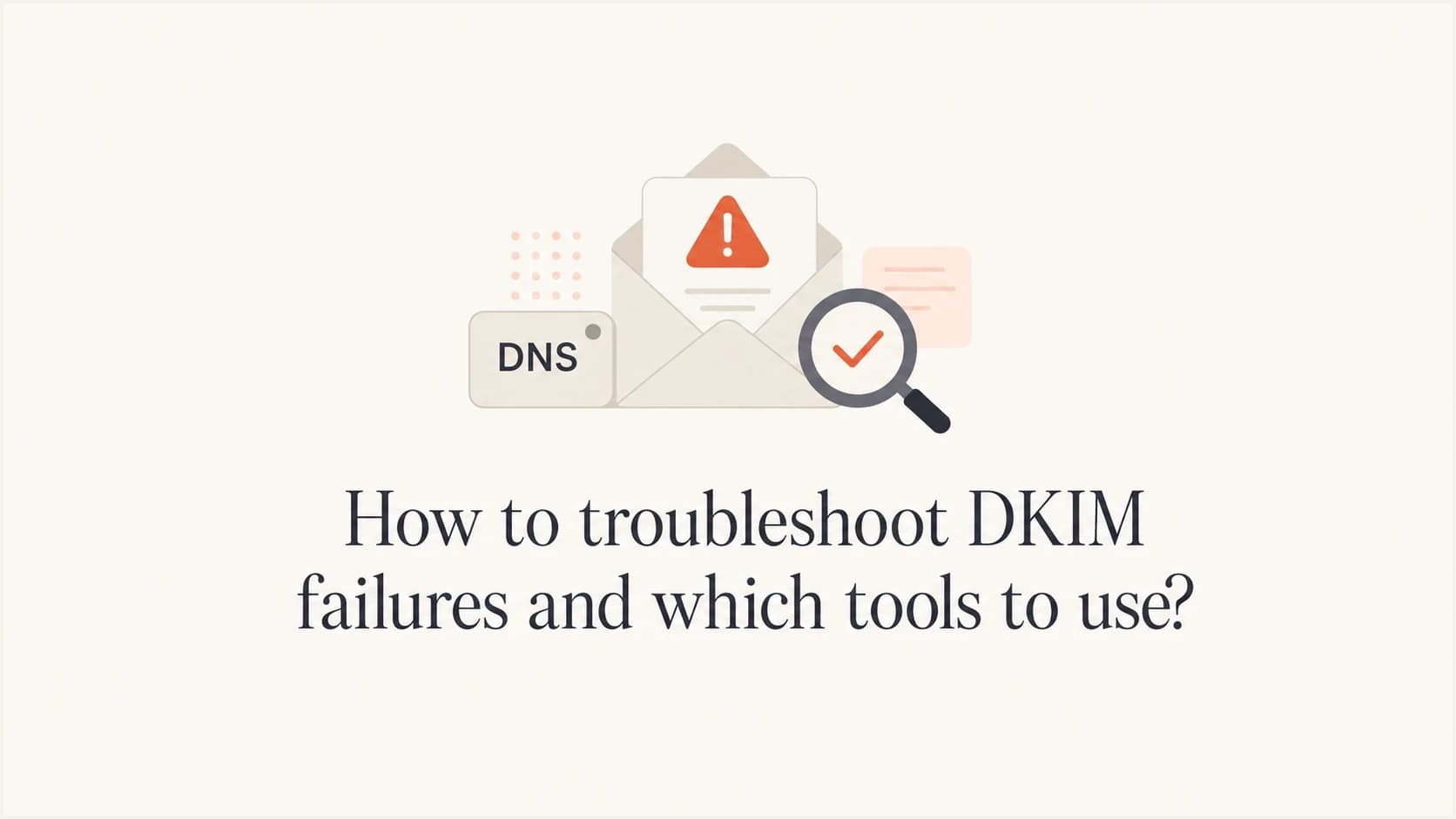 A calm DKIM troubleshooting thumbnail with an email, DNS tag, and validation icon.
