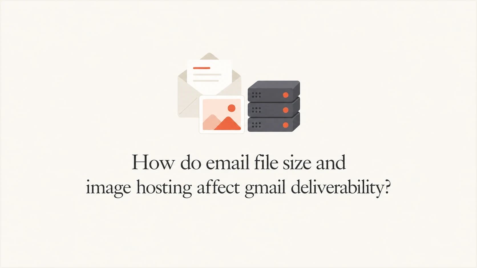 Email size, image weight, and hosting signals affecting Gmail placement.