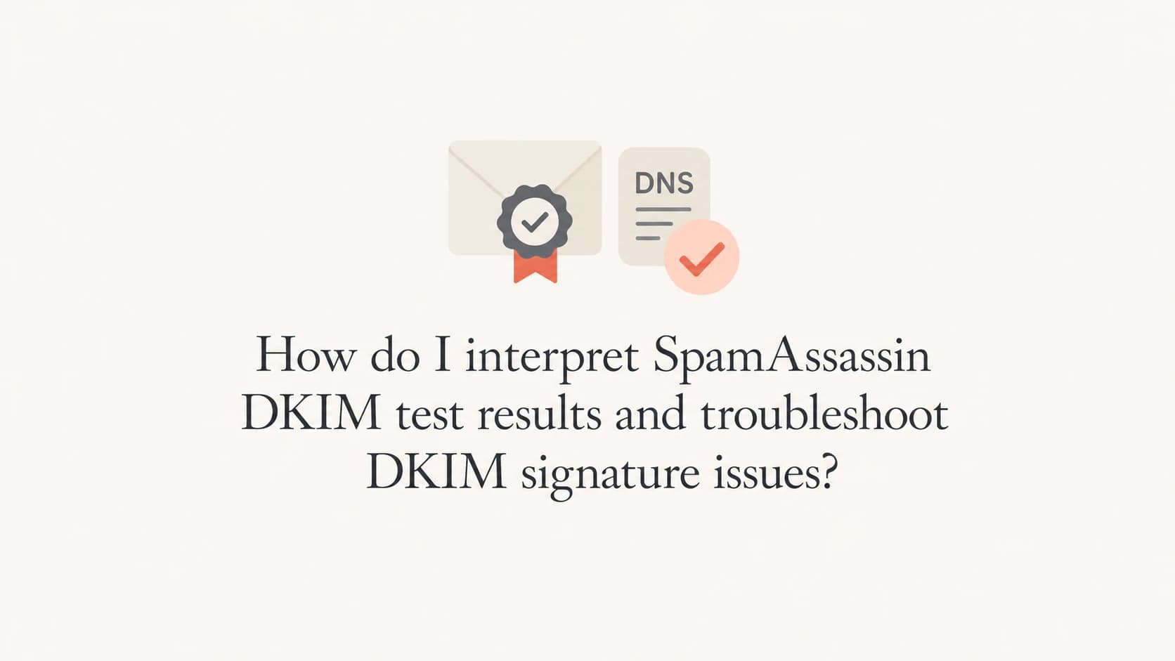 A calm article thumbnail about interpreting SpamAssassin DKIM test results.