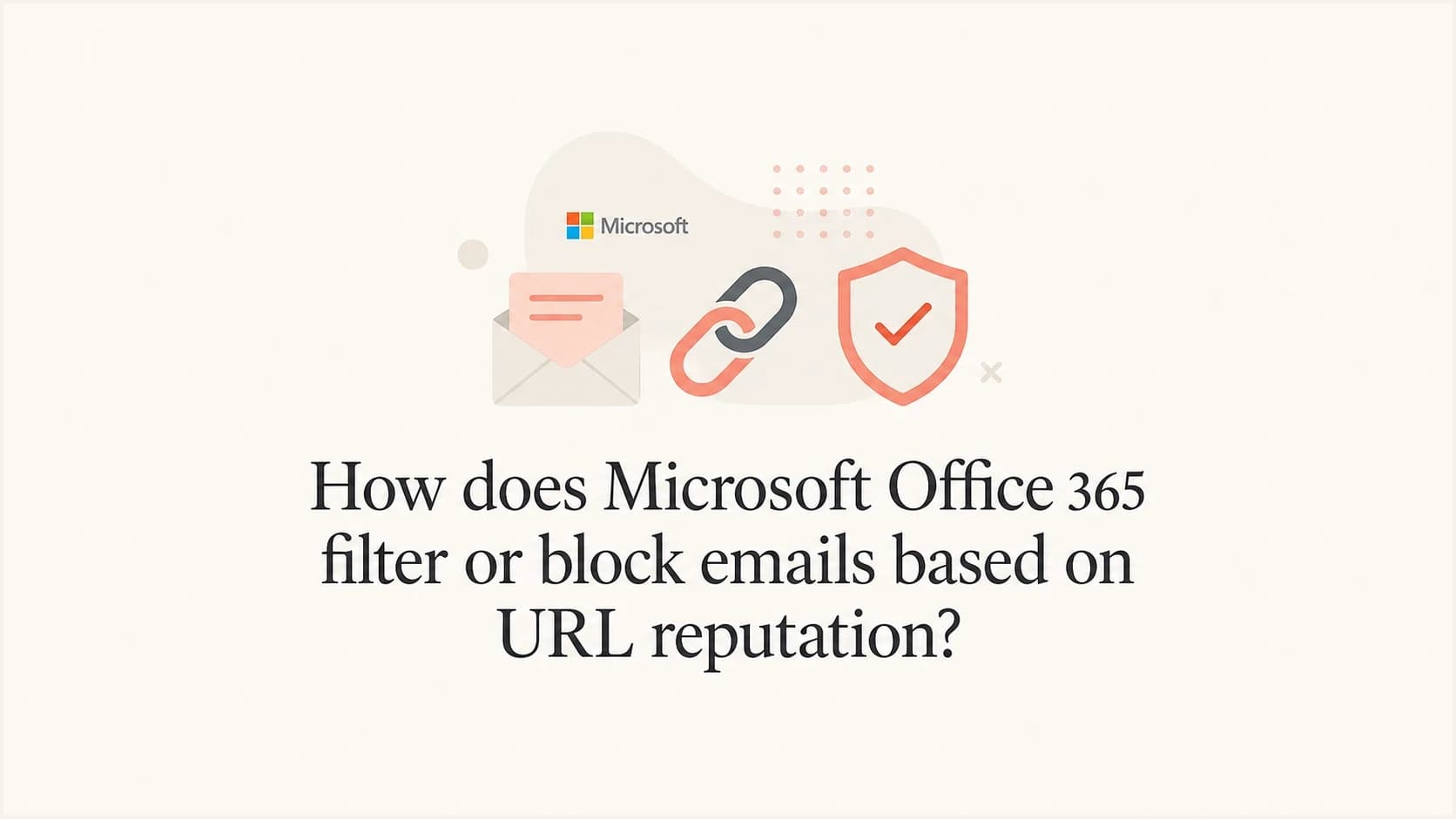 Office 365 URL reputation filtering shown with email, link, and shield icons.
