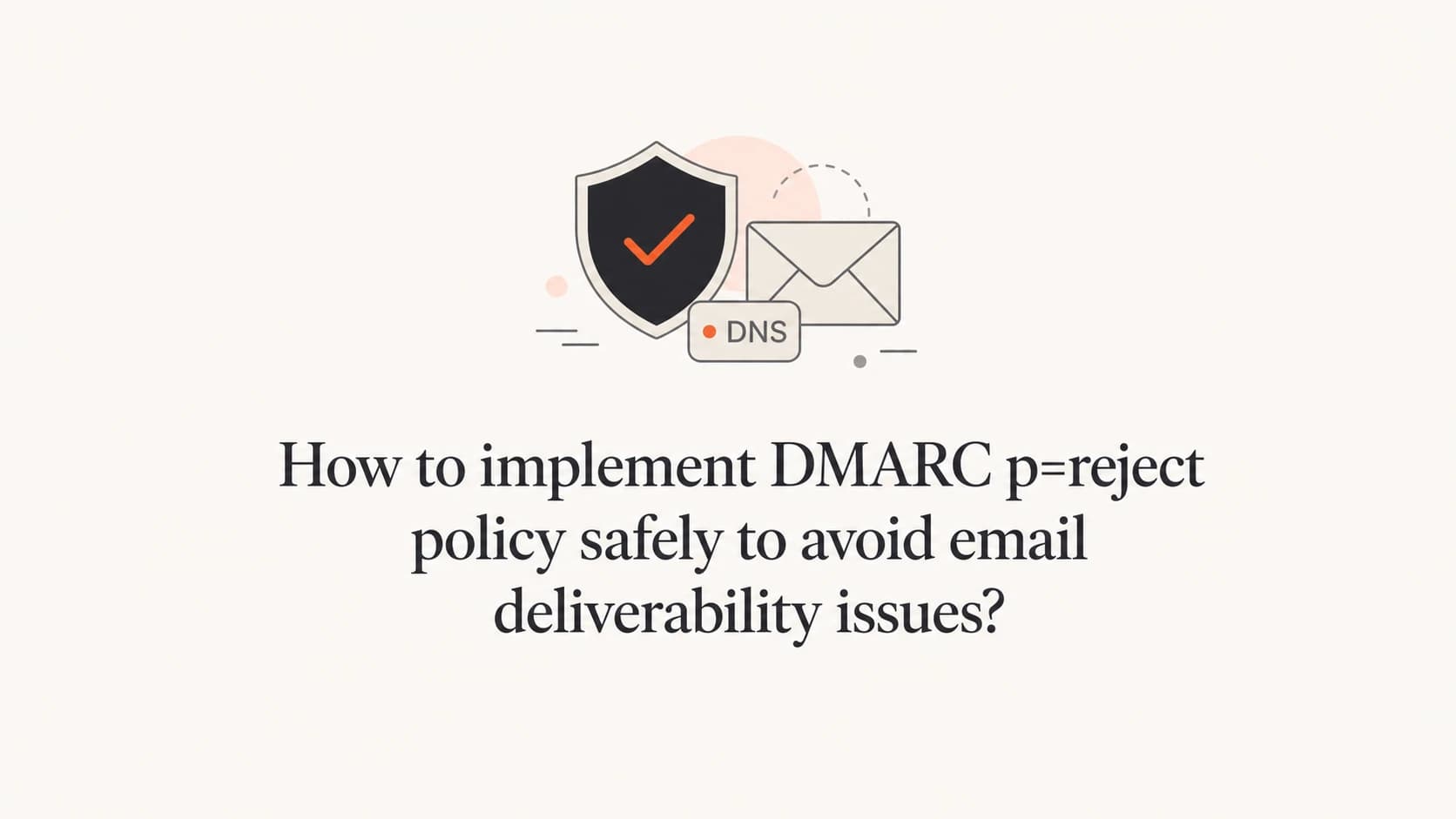 A calm editorial thumbnail showing DMARC reject policy as a protected email workflow.