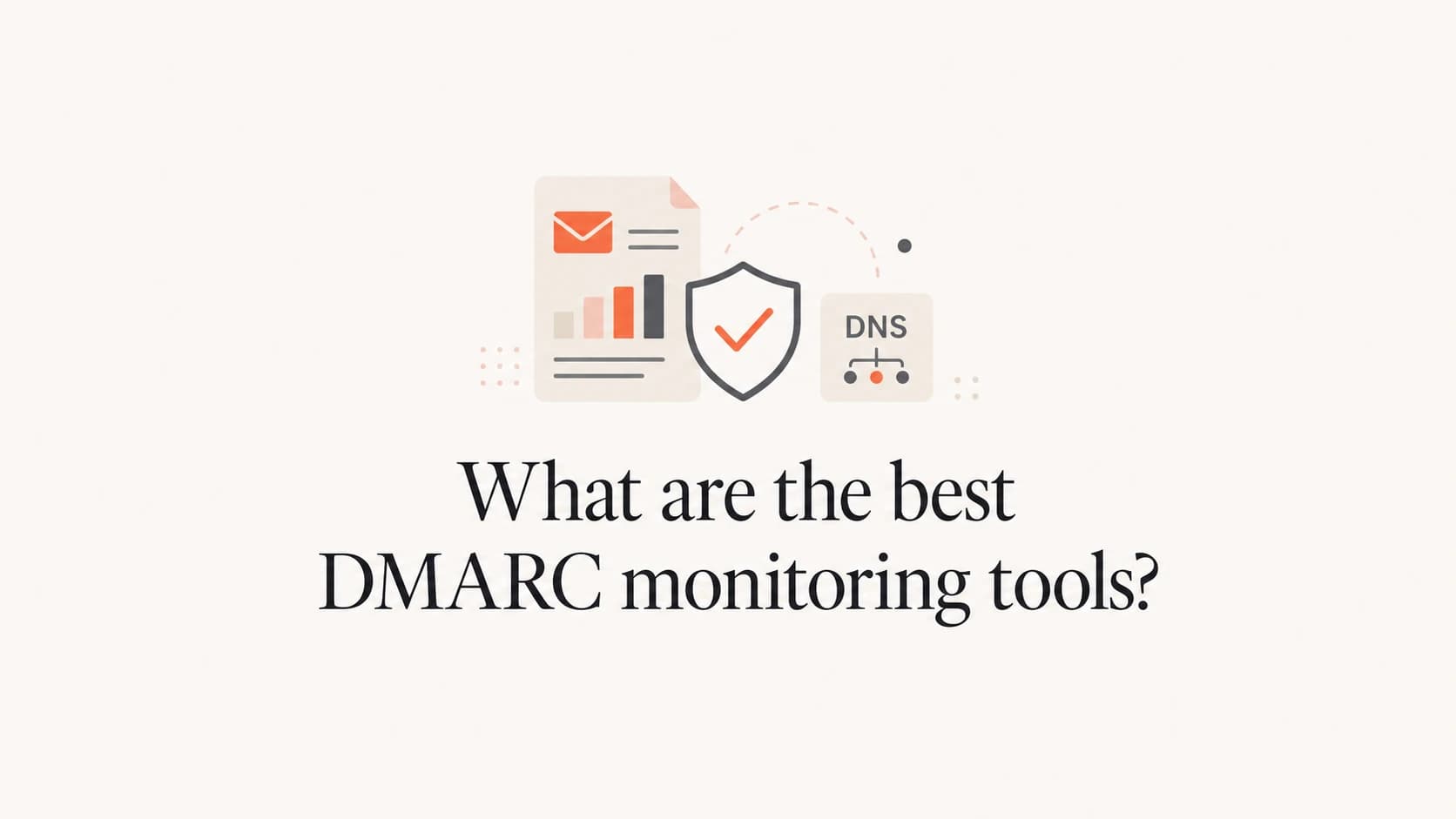 Editorial thumbnail for a guide to DMARC monitoring tools.