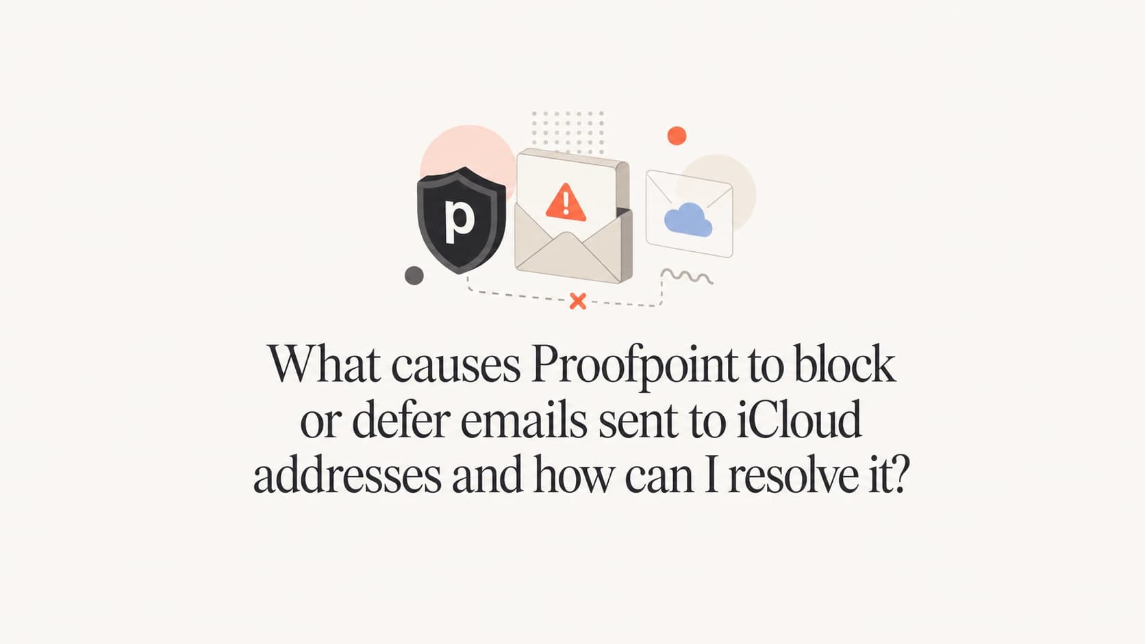Proofpoint deferrals to iCloud explained with mail routing symbols.