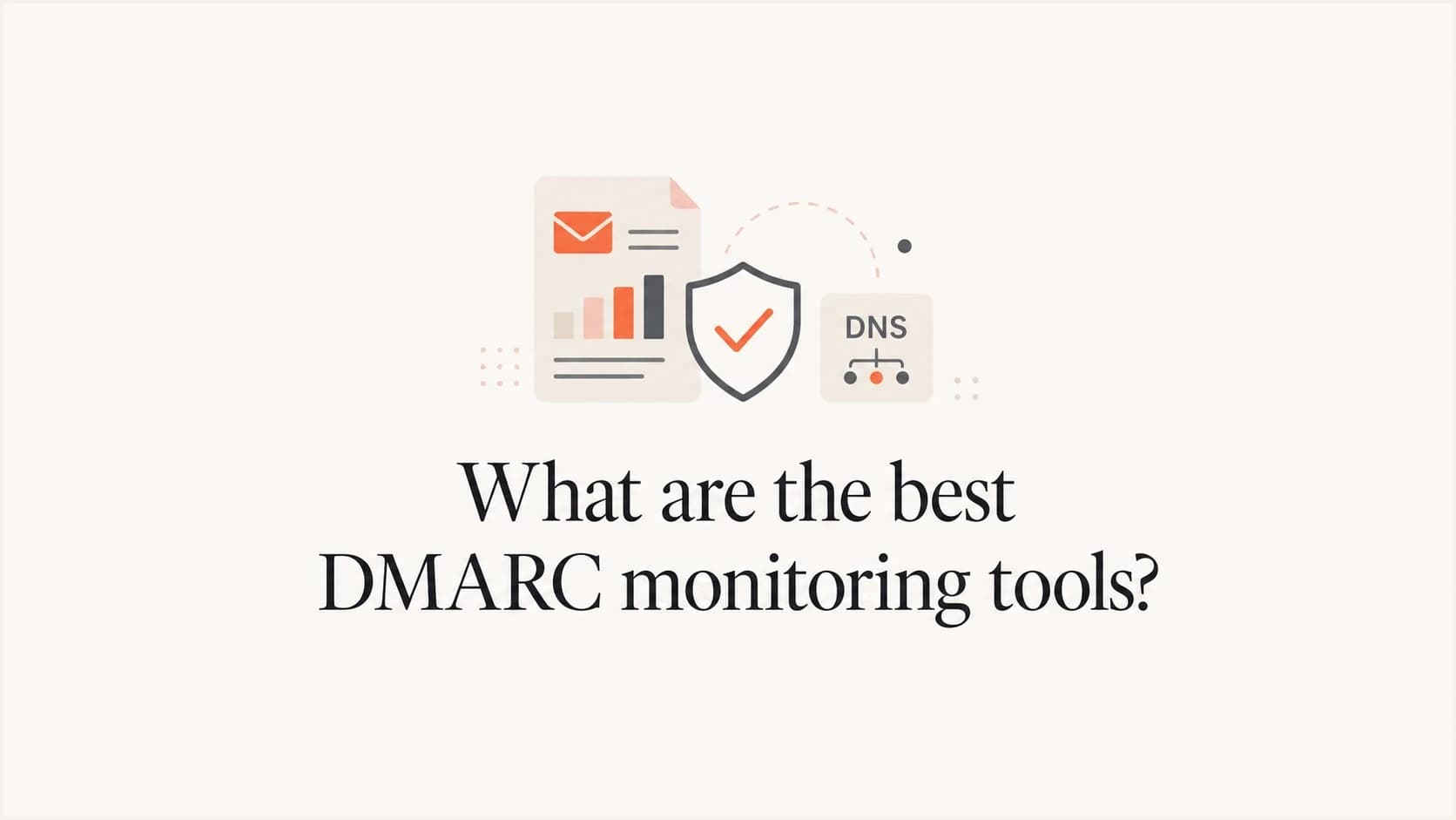 Editorial thumbnail for a guide to DMARC monitoring tools.