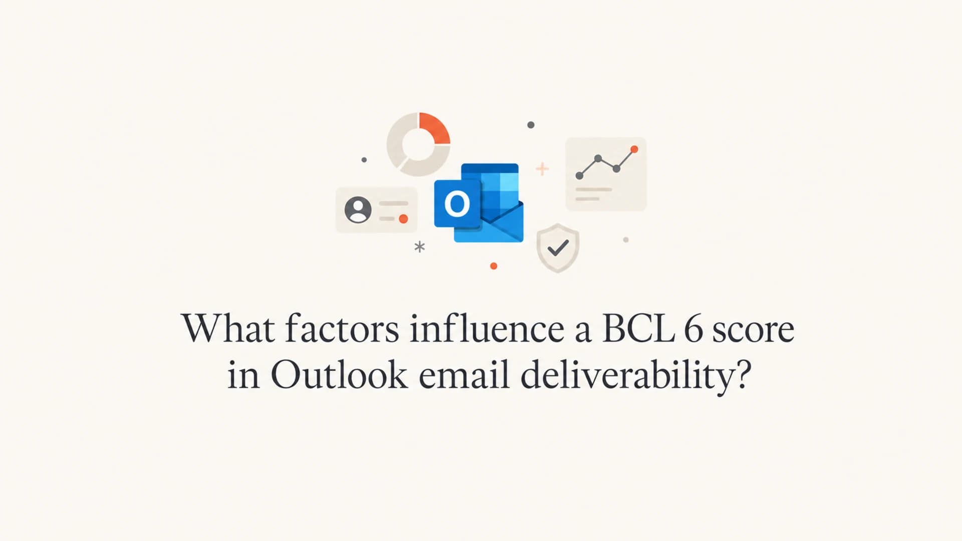 Article thumbnail about BCL 6 factors in Outlook deliverability.