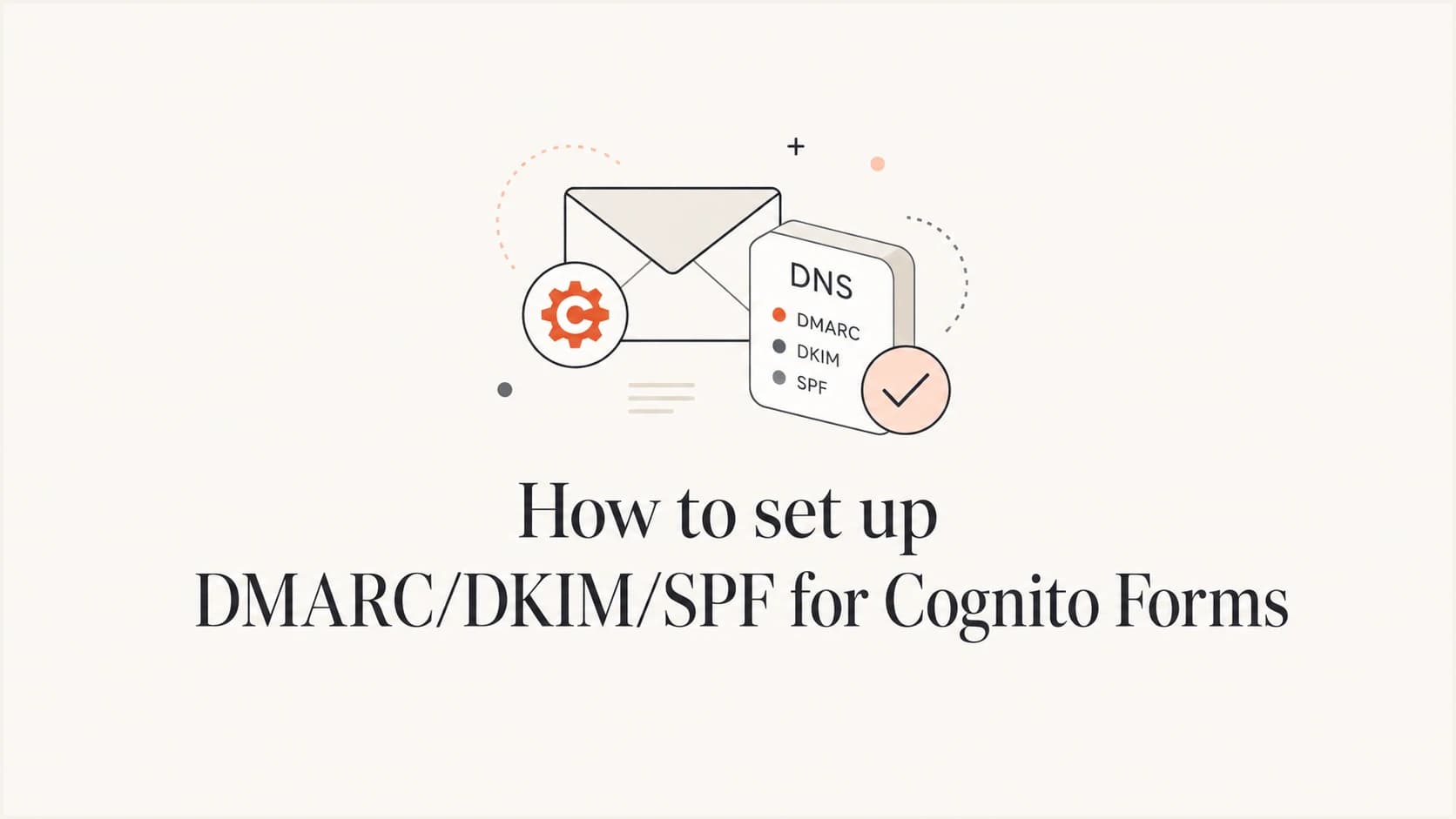 Cognito Forms email authentication setup with SPF, DKIM, and DMARC