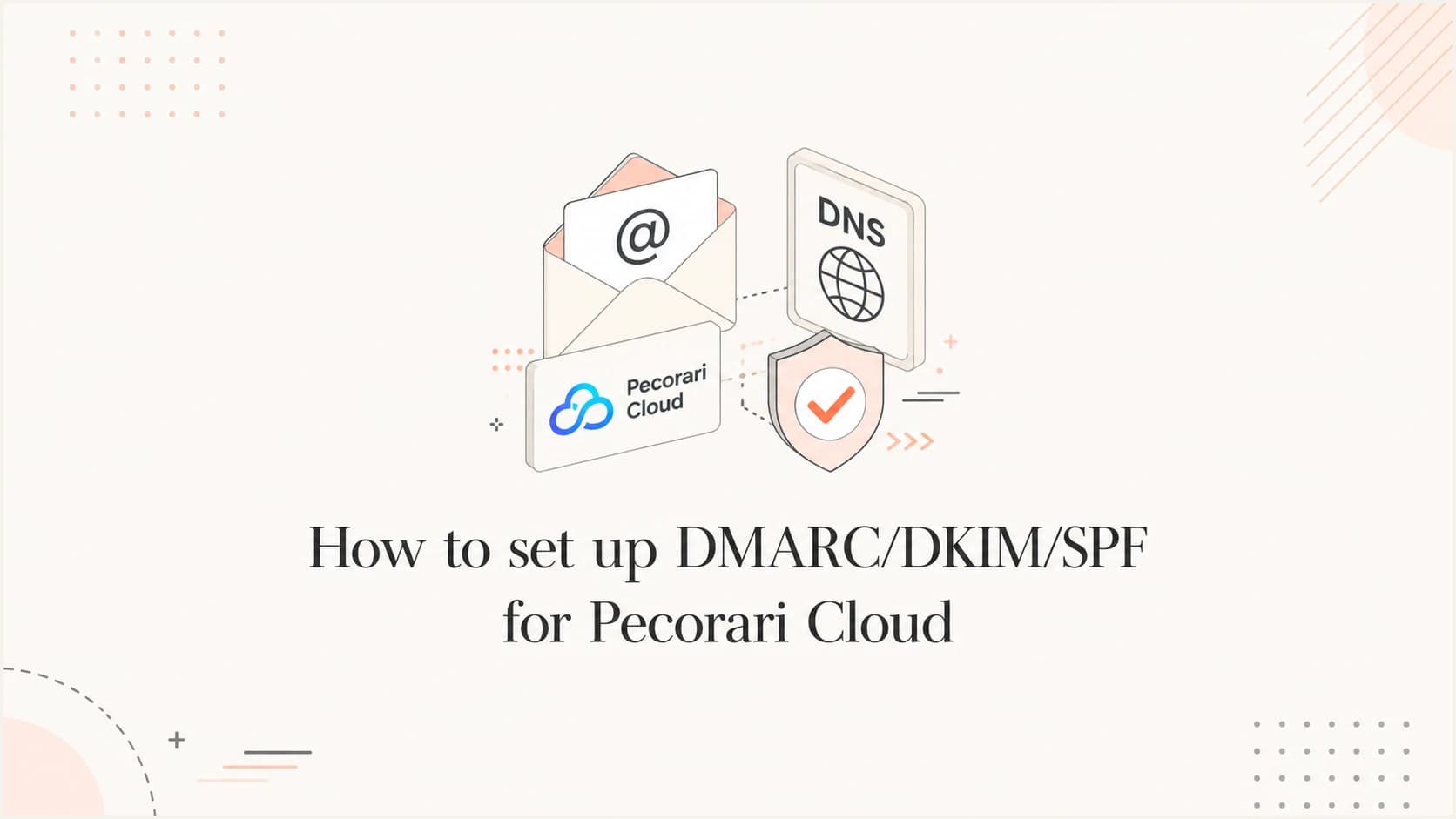 How to set up DMARC, DKIM, and SPF for Pecorari Cloud