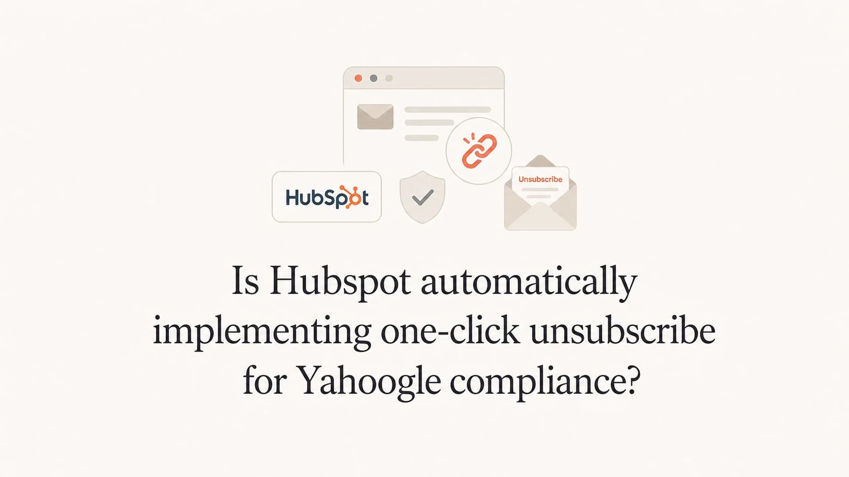 Editorial thumbnail about HubSpot one-click unsubscribe compliance