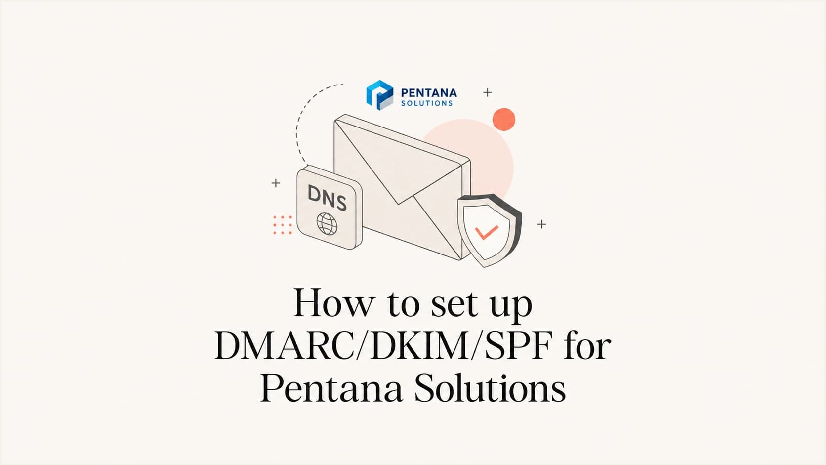 Pentana Solutions email authentication setup for SPF, DKIM and DMARC