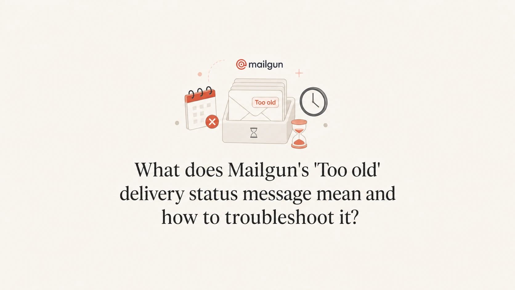 Mailgun Too old delivery status shown as an expired email queue.